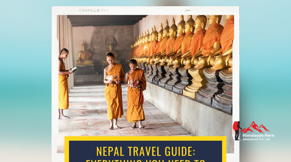 NEPAL TRAVEL GUIDE: EVERYTHING YOU NEED TO KNOW ABOUT NEPAL BEFORE VISITING